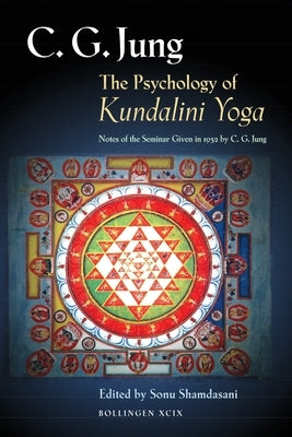 The Psychology of Kundalini Yoga: Notes of the Seminar Given in 1932 by C. G. Jung by Jung, C. G.