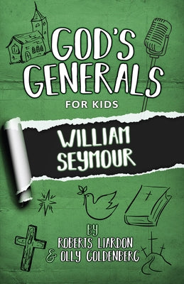 God's Generals for Kids - Volume 7: William Seymour by Liardon, Roberts