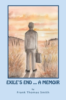 Exile's End: A Memoir by Smith, Frank Thomas