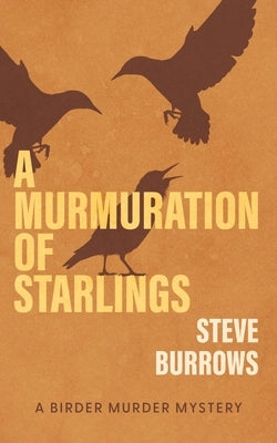 A Murmuration of Starlings: A Birder Murder Mystery by Burrows, Steve