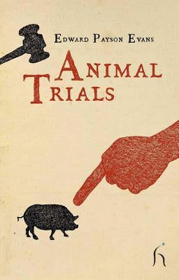 Animal Trials by Evans, Edward Payson