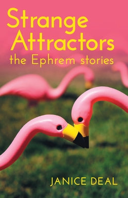 Strange Attractors: The Ephrem Stories by Deal, Janice