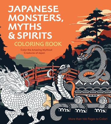 Japanese Monsters, Myths & Spirits Coloring Book: Color the Amazing Mythical Creatures of Japan - More Than 100 Pages to Color! by Editors of Chartwell Books