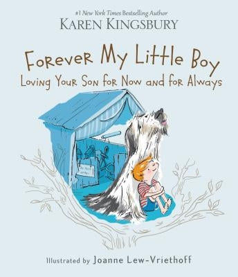 Forever My Little Boy: Loving Your Son for Now and for Always by Kingsbury, Karen