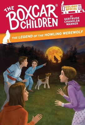 The Legend of the Howling Werewolf: A Halloween Holiday Special by Warner, Gertrude Chandler