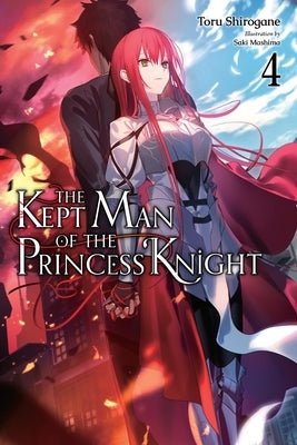 The Kept Man of the Princess Knight, Vol. 4: Volume 4 by Shirogane, Toru