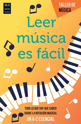 Leer Música Es Fácil: Todo Lo Que Hay Que Saber Sobre La Notación Musical by Baxter, Harry