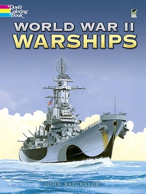 World War II Warships Coloring Book by Batchelor, John