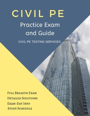 Civil PE Practice Exam and Guide: Full Breadth Exam, Detailed Solutions, Exam-Day Info, and Study Schedule by Franken, Allison