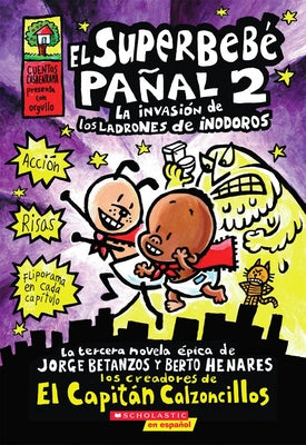 Superbebé Pañal 2: La Invasión de Los Ladrones de Inodoros (Super Diaper Baby #2) by Pilkey, Dav