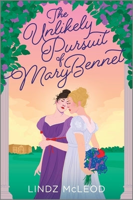 The Unlikely Pursuit of Mary Bennet: A Sapphic Regency Historical Romance of Forbidden Love by McLeod, Lindz