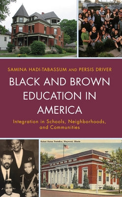 Black and Brown Education in America: Integration in Schools, Neighborhoods, and Communities by Hadi-Tabassum, Samina