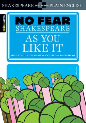 As You Like It: No Fear Shakespeare Side-By-Side Plain English by Shakespeare, William