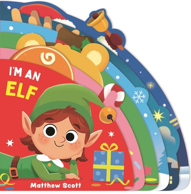 I'm an Elf: (A Shaped Christmas Board Book with Holiday Friends for Babies and Toddlers) by Symons, Ruth