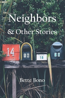 Neighbors and Other Stories by Bono, Bette