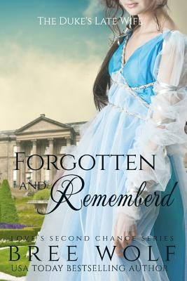 Forgotten & Remembered: The Duke's Late Wife by Wolf, Bree