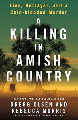 A Killing in Amish Country: Lies, Betrayal, and a Cold-Blooded Murder by Olsen, Gregg