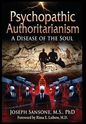 Psychopathic Authoritarianism: A Disease of the Soul by Sansone, Joseph