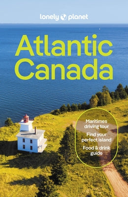 Atlantic Canada 7: Nova Scotia, New Brunswick, Prince Edward Island & Newfoundland & Labrador by Planet, Lonely