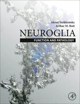 Neuroglia: Function and Pathology by Verkhratsky, Alexei