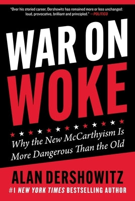 War on Woke: Why the New McCarthyism Is More Dangerous Than the Old by Dershowitz, Alan