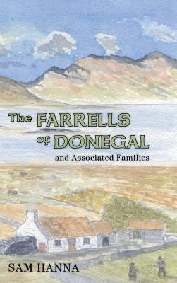 The Farrells of Donegal: And Associated Families by Hanna, Sam