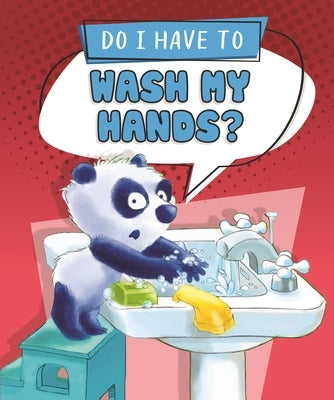 Do I Have to Wash My Hands? by Sequoia Kids Media
