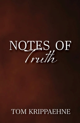 Notes of Truth by Krippaehne, Tom