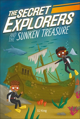 The Secret Explorers and the Sunken Treasure by King, SJ