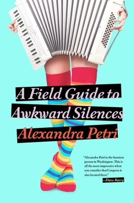 A Field Guide to Awkward Silences by Petri, Alexandra