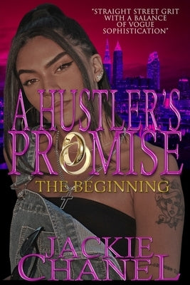 A Hustler's Promise: The Beginning by Chanel, Jackie