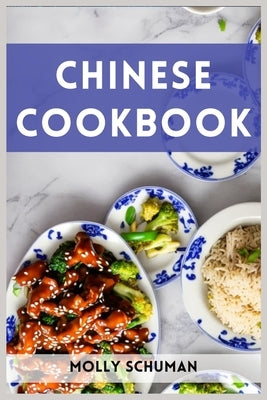 Chinese Cookbook: A Culinary Journey through Chinese Cuisine (2023 Guide for Beginners) by Schuman, Molly
