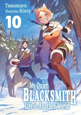 My Quiet Blacksmith Life in Another World: Volume 10 (Light Novel) by Tamamaru