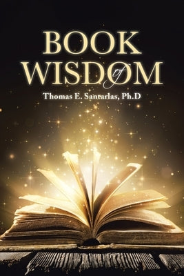 Book of Wisdom by Santarlas Ph. D., Thomas E.