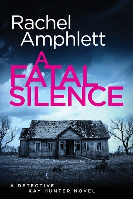 A Fatal Silence: A Detective Kay Hunter crime thriller by Amphlett, Rachel