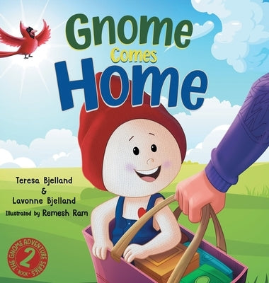 Gnome Comes Home: A Children's Book About the Excitement and Anxiety of Moving in with a New Family by Bjelland, Lavonne