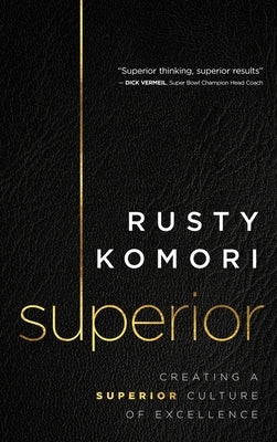 Superior: Creating a Superior Culture of Excellence by Komori, Rusty