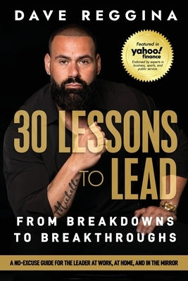 30 Lessons to Lead: From Breakdowns to Breakthroughs by Reggina, Dave