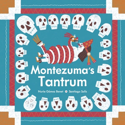 Montezuma's Tantrum by Benet, Nuria G&#195;&#179;mez