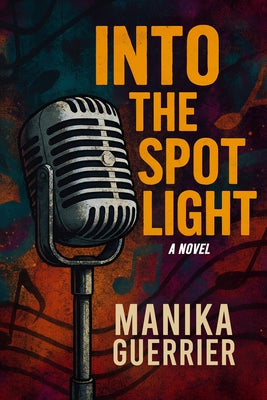 Into the Spotlight by Guerrier, Manika