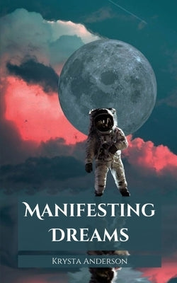 Manifesting Dreams by Anderson, Krysta