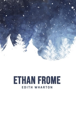 Ethan Frome by Wharton, Edith