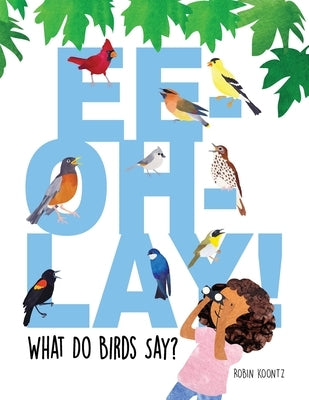Ee-Oh-Lay! What Do Birds Say? by Koontz, Robin Michal