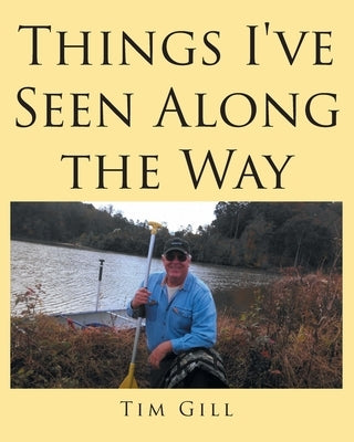 Things I've Seen Along the Way by Gill, Tim