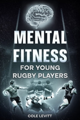 Mental Fitness for Young Rugby Players by Levitt