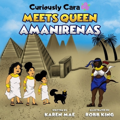 Curiously Cara Meets Queen Amanirenas by Mae, Karen