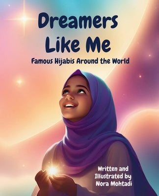 Dreamers Like Me-Famous Hijabis Around the World by Mohtadi, Nora