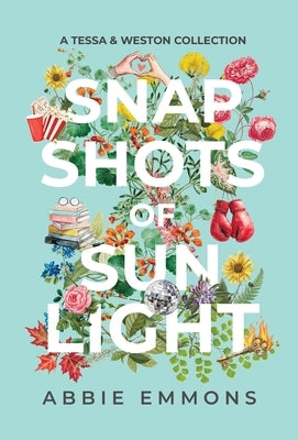 Snapshots of Sunlight: A Tessa and Weston Collection by Emmons, Abbie