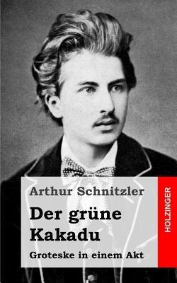 Der grüne Kakadu: Groteske in einem Akt by Schnitzler, Arthur