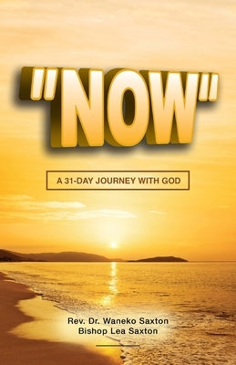 Now: A 31-Day Journey with God by Saxton, Waneko